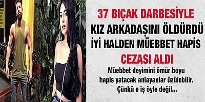 Kız arkadaşını öldüren şahsa müebbet hapis