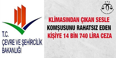Klimasından çıkan sesle komşusunu rahatsız eden kişiye 14 bin 740 lira ceza