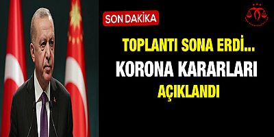 Korona Kararları Açıklandı İşte o kararlar