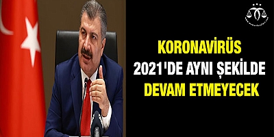 Koronavirüs 2021'de aynı şekilde devam etmeyecek