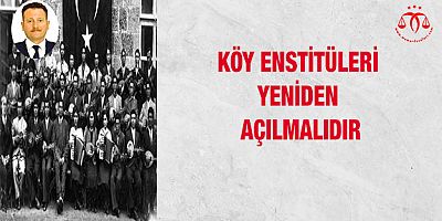 Köy Enstitüleri Yeniden Açılmalıdır