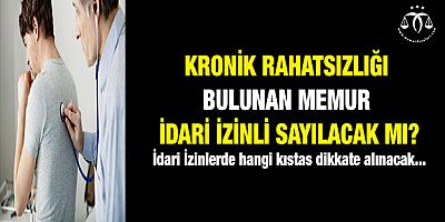 Kronik Rahatsız Memurun İdari İzni