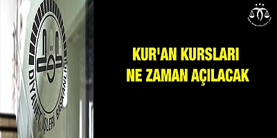 Kur'an kursları ne zaman açılacak 