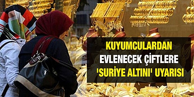 Kuyumculardan uyarı