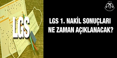 LGS 1. nakil sonuçları ne zaman açıklanacak?