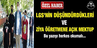 LGS’nin Düşündürdükleri ve Ziya Öğretmene Açık Mektup