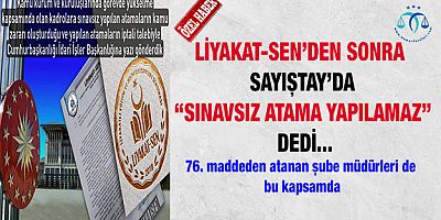 Liyakat Sen 76. Madde Atamalarının Peşini Bırakmıyor