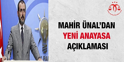 Mahir Ünal'dan Yeni Anayasa Açıklaması