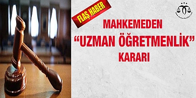Mahkemeden Uzman Öğretmenlik Kararı