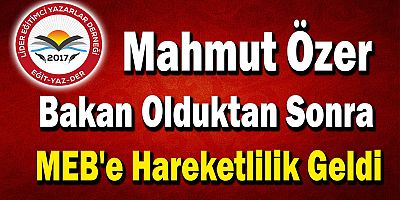 Mahmut Özer Bakan Olduktan Sonra MEB'e Hareketlilik Geldi
