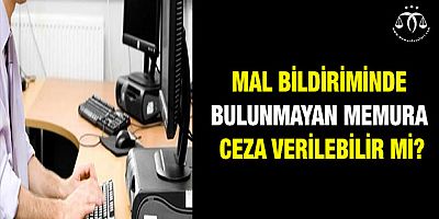 Mal Bildiriminde Bulunmayan Memura Ceza