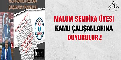 Malum Sendika Üyesi Kamu Çalışanlarına Duyurulur