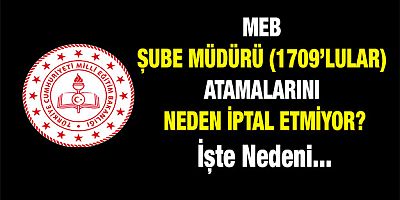 MEB 1709'luları Neden İptal Etmiyor?