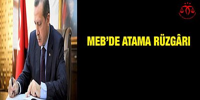 MEB'de Atama Rüzgarı