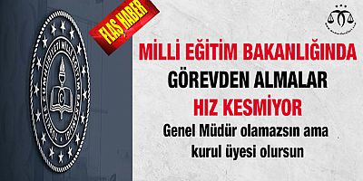 MEB'de Görevden Almalar Hız Kesmiyor