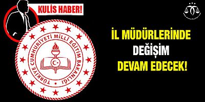 MEB’de İl Müdürleri Revizyonu Bitmedi