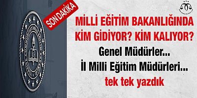 MEB’de Kim Gidiyor? Kim Kalıyor?