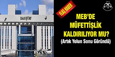 MEB’de Müfettişlik Kaldırılıyor Mu? 
