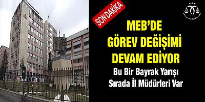 MEB'de Son Dakika Atamalar