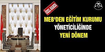 MEB'den Eğitim Kurumu Yöneticiliğinde Yeni Dönem