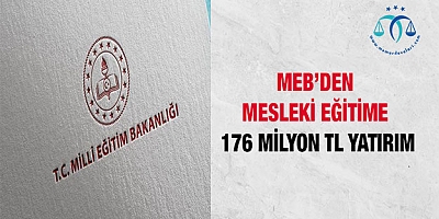 MEB’den mesleki eğitime 176 milyon TL yatırım