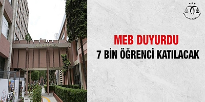 MEB duyurdu 7 bin öğrenci katılacak