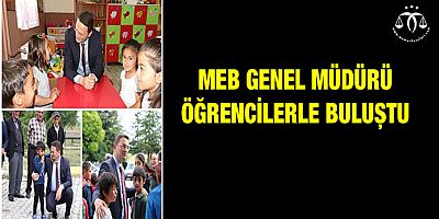 MEB Genel Müdürü Öğrencilerle Buluştu
