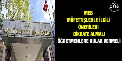 MEB; Müfettişleri Öğretmenlere Sormalı