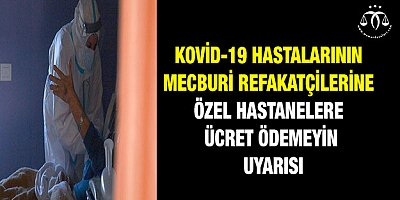Mecburi refakatçilerine özel hastanelere ücret ödemeyin uyarısı