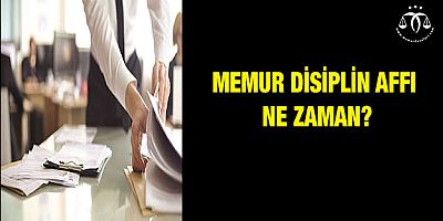 Memur Disiplin Affı Ne Zaman?