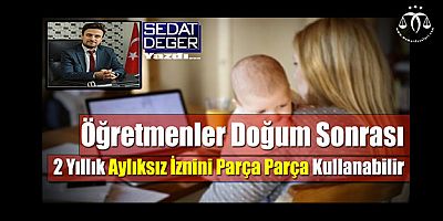 Memur Doğum Sonrası İznini Parça Parça Kullanabilir Mi?