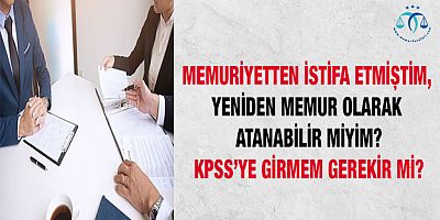 Memur İstifa Ederse Yeniden Memur Olabilir Mi?
