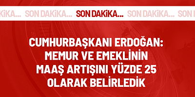 Memur ve emekli maaş artışını yüzde 25