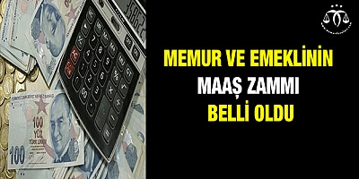 Memur ve emeklinin maaş zammı belli oldu