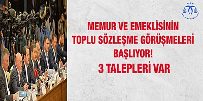 Memur ve memur emeklisinin toplu sözleşme görüşmeleri başlıyor! 3 talepleri var