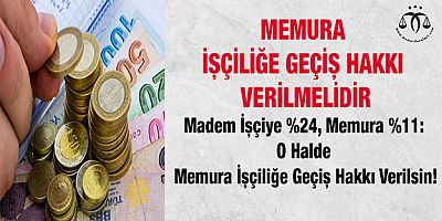 Memura İşçiliğe Geçiş Hakkı Verilsin!