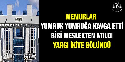 Memurlar Kavga Etti Yargı İkiye Bölündü