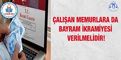 Memurlara Da Bayram İkramiyesi Verilmelidir