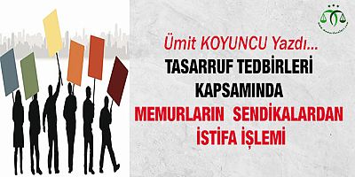 Memurların  Sendikalardan İstifa İşlemi