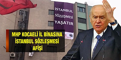 MHP Kocaeli İl Binası'na İstanbul Sözleşmesi Afişi
