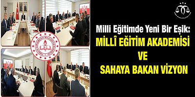 Millî Eğitim Akademisi ve Sahaya Bakan Vizyon