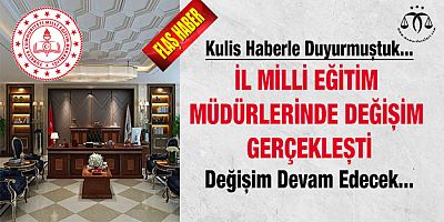 Millî Eğitim Bakanlığı’nda Görev Değişiklikleri