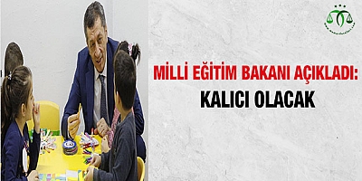Milli Eğitim Bakanı açıkladı: Kalıcı olacak