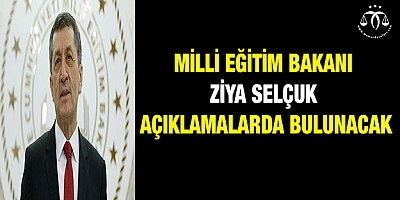 Milli Eğitim Bakanı Ziya Selçuk açıklamalarda bulunacak