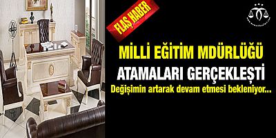 Milli Eğitim Bakanlığında Flaş Atamalar