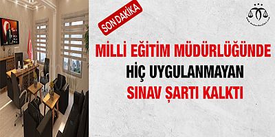 Milli Eğitim Müdürlüğünde Sınav Şartı Kalktı