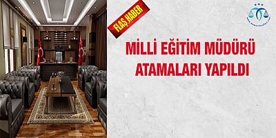 Milli Eğitim Müdürü Atamaları Yapıldı