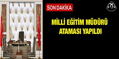 Milli Eğitim Müdürü Ataması Yapıldı