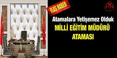Milli Eğitim Müdürü Ataması