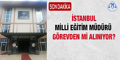 Milli Eğitim Müdürü Görevden Mi Alınıyor?